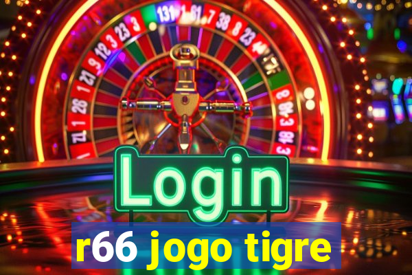 r66 jogo tigre